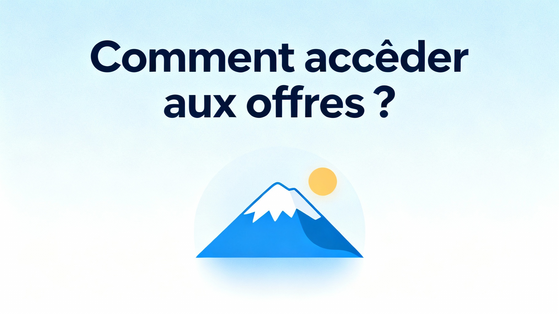 Comment accéder aux offres ?