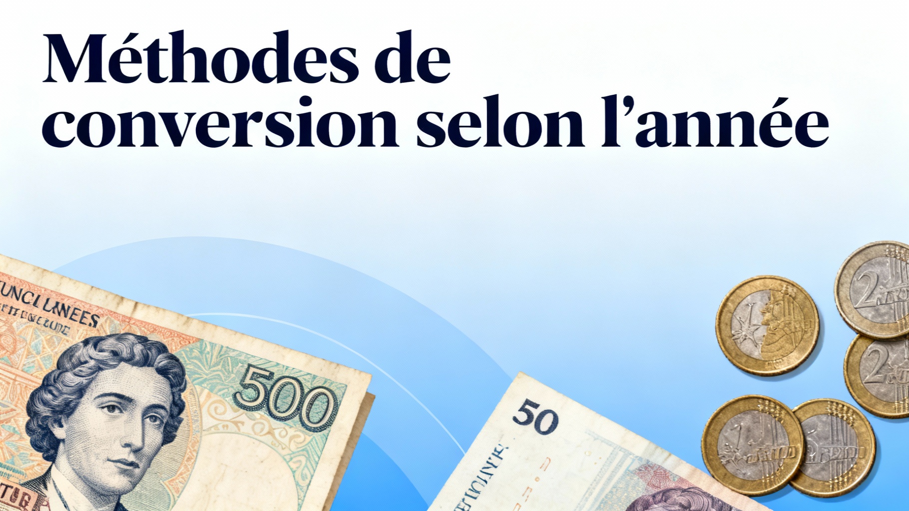 Comment convertir les francs en euros selon l'année 1 Méthodes de conversion selon l'année