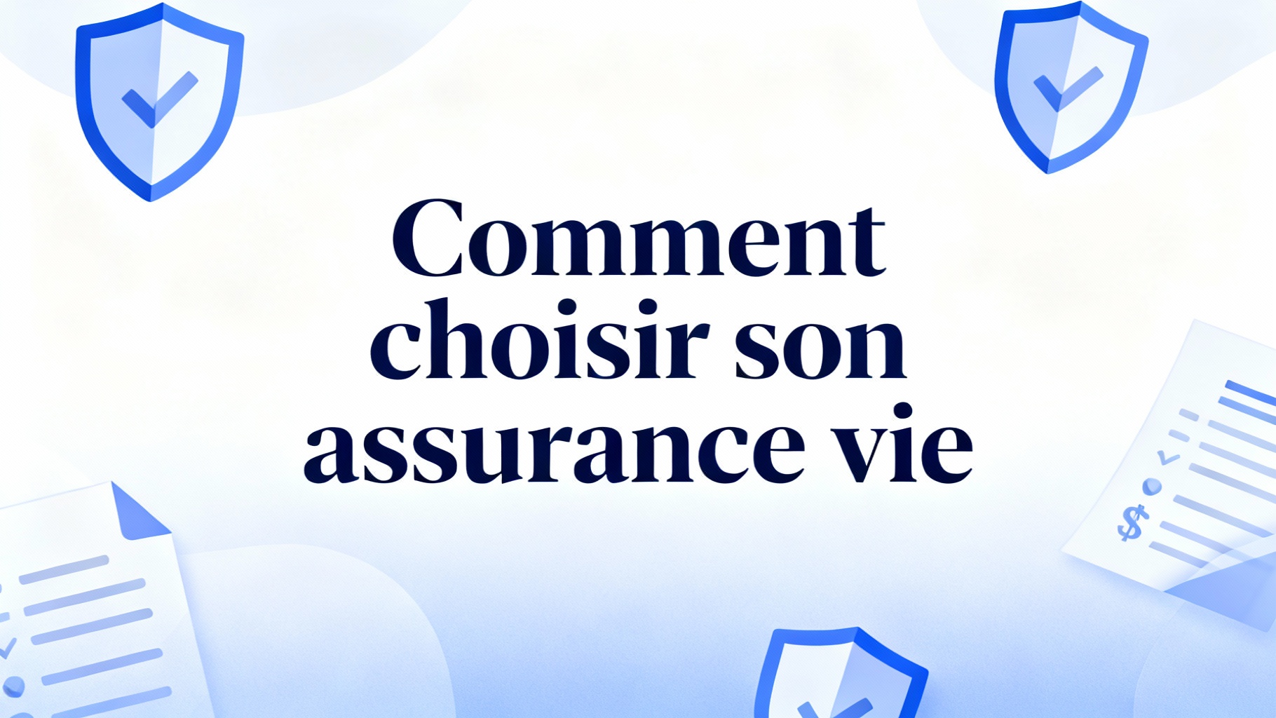Comment choisir son assurance vie